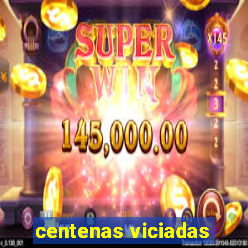 centenas viciadas